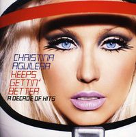 Christina Aguilera - Keeps Gettin' Better-A Decade Of Hits [Import]