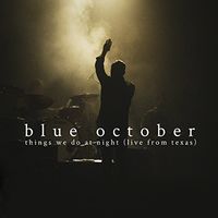 Blue October - Things We Do at Night - Live from Texas