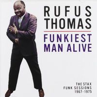 Rufus Thomas - The Funkiest Man Alive: The Stax Funk Sessions 1967-1975