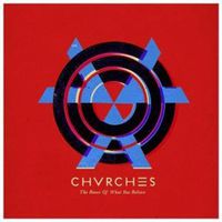 Chvrches - Bones of What You Believe