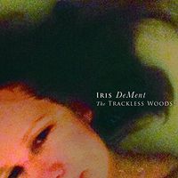 Iris DeMent - Trackless Woods