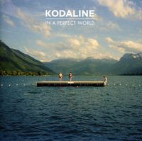 Kodaline - In a Perfect World