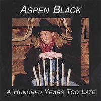 Aspen Black - A Hundred Years Too Late [Catawba]