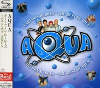 Aqua - Cartoon Heroes: Best of Aqua