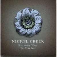 Nickel Creek - Reasons Why: The Very Best [w/DVD])