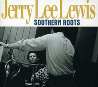 Jerry Lee Lewis - Southern Roots [Import]