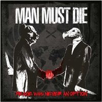 Man Must Die - Peace Was Never An Option