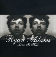 Ryan Adams - Love Is Hell Part 1