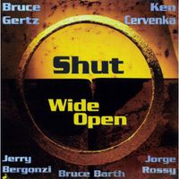 Bruce Gertz - Shut Wide Open
