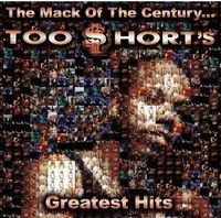 Too $hort - The Mack Of The Century: Too Short'S Greatest Hits