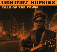 Lightnin' Hopkins - Talk of the Town
