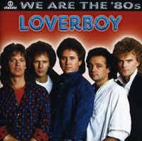 Loverboy - We Are The '80s