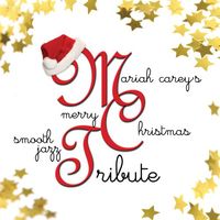 Mariah Carey - Mariah Carey's Merry Christmas Smooth Jazz Tribute