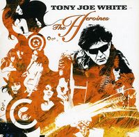 Tony Joe White - Heroines [Import]