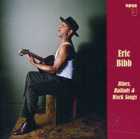 Eric Bibb - Blues, Ballads and Work Songs