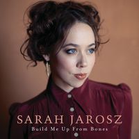 Sarah Jarosz - Build Me Up from Bones
