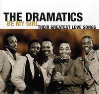 The Dramatics - Be My Girl: Their Greatest Love Songs