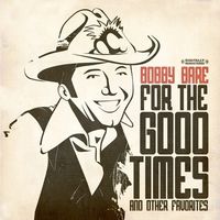 Bobby Bare - For the Good Times & Other Favorites