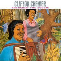 Clifton Chenier - Frenchin the Boogie