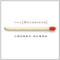 Cherry Bombs - Notorious Cherry Bombs