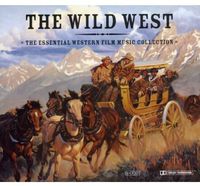City Of Prague Philharmonic Orchestra - The Wild West: The Essential Western Film Music Collection