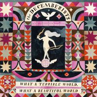 The Decemberists - What a Terrible World: What a Beautiful World