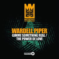 WARDELL PIPER - Gimme Something Real / the Power of Love