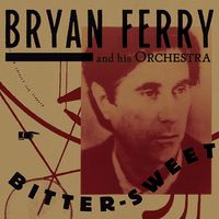 Bryan Ferry - Bitter-Sweet [Deluxe Edition]