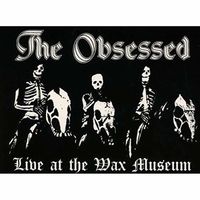 The Obsessed - Live At The Wax Museum July 3 1982