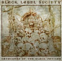 Black Label Society - Catacombs Of The Black Vatican [Deluxe]