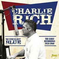 Charlie Rich - Midnight Blue: Early Recordings 1958-1960