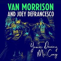 Van Morrison / Joey DeFrancesco - You're Driving Me Crazy