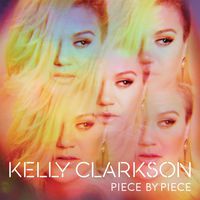 Kelly Clarkson - Piece By Piece [Deluxe]