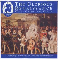 Wells Cathedral Choir - Glorious Renaissance