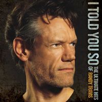Randy Travis - I Told You So: The Ultimate Hits of Randy Travis