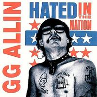 Gg Allin - Hated In The Nation (reissue + 4 Bonus Tracks)
