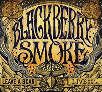 Blackberry Smoke - Leave a Scar: Live in North Carolina