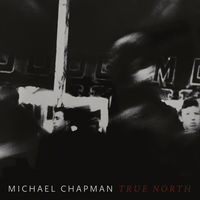Michael Chapman - True North