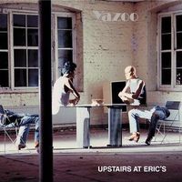 Yazoo - Upstairs at Erics