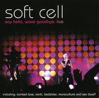 Soft Cell - Say Hello Wave Goodbye Live