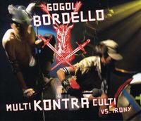 Gogol Bordello - Multi Kontra Culti Vs. Irony [Digipak]