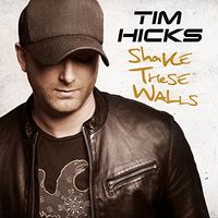 Tim Hicks - Shake These Walls