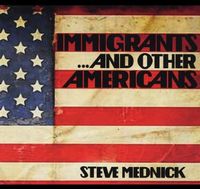 Steve Mednick - Immigrants & Other Americans