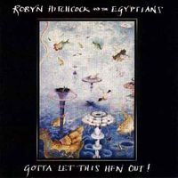 Robyn Hitchcock - Gotta Let This Hen Out