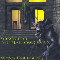 Wynn Erickson - Songs for All Hallows Eve 3