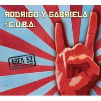 Rodrigo Y Gabriela and C.U.B.A. - Area 52