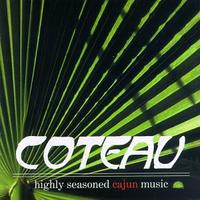 Coteau - Highly Seasoned Cajun Music