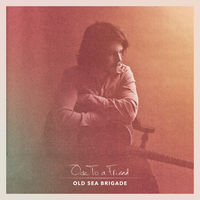 Old Sea Brigade - Ode to a Friend