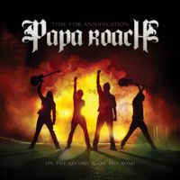 Papa Roach - Time For Annihilation...On The Record and On The Road