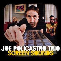 Joe Policastro Trio - Screen Sounds